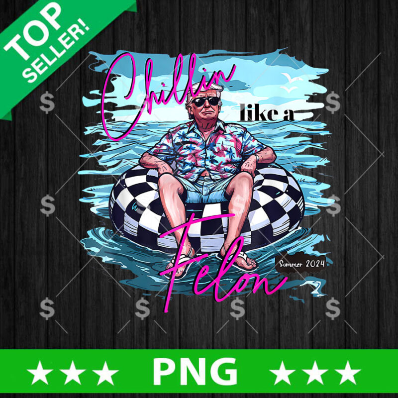 Chillin Like A Felon Donald Trump Beach PNG, Donald Trump Summer 2024 Sublimation transfer PNG