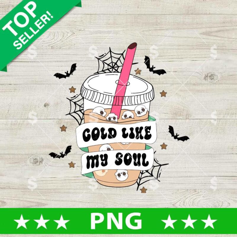 Cold Like My Soul Halloween Coffee PNG, Halloween Sublimation PNG