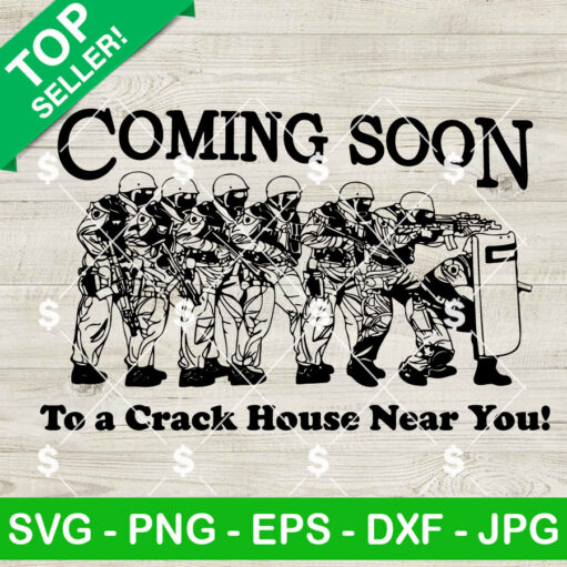 Coming Soon To A Crack House Near You Svg