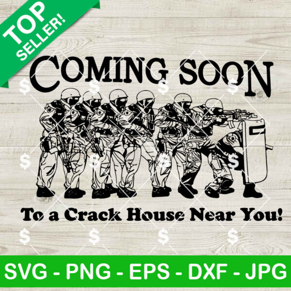 Coming Soon To A Crack House Near You SVG