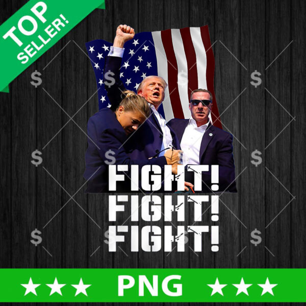 Donald Trump Fight Fight Fight PNG, Trump Rally Shooting Sublimation transfer PNG