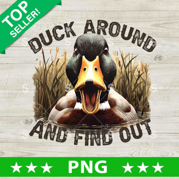 Duck Around And Find Out PNG, Duck Hunting Sublimation transfer PNG