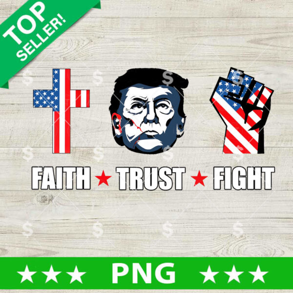 Faith Trust Fight Trump Shooting PNG