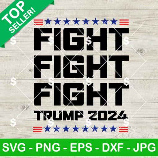 Fight Fight Fight Trump 2024 Svg