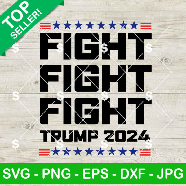 Fight Fight Fight Trump 2024 SVG