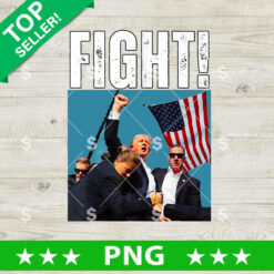 Fight Trump Shooting PNG, Trump Assasination Sublimation transfer PNG