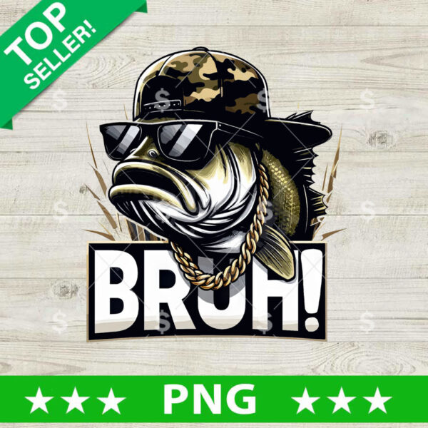 Fishing bruh Funny PNG, Fishing Sublimation transfer PNG
