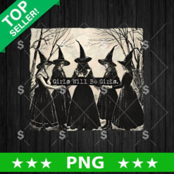 Girls Will Be Girls Witches Halloween PNG, Halloween Witch Sublimation PNG