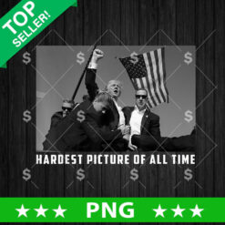 Hardest Picture Of All Time Trump Fight PNG, Trump Shooting Sublimation transfer PNG