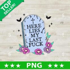 Here Lies My Last Fuck Tombstone PNG, Halloween PNG