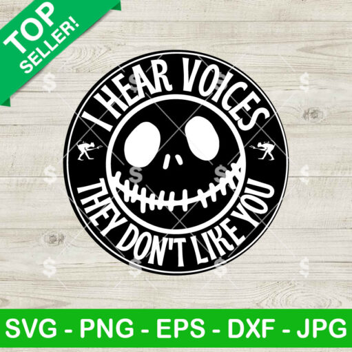 I Hear Voices They Don'T Like You Jack Skellington Svg