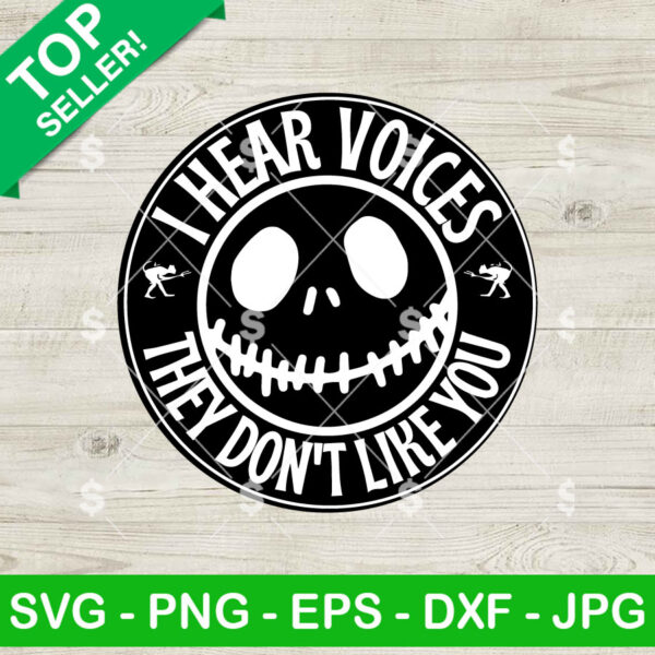 I Hear Voices They Don't Like You Jack skellington SVG