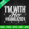 Im With Her Kamala 2024 SVG