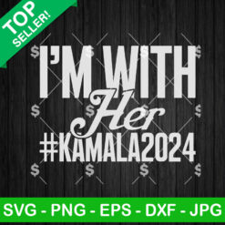 Im With Her Kamala 2024 SVG, Kamala Harris President SVG, Kamala Harris 2024 SVG PNG