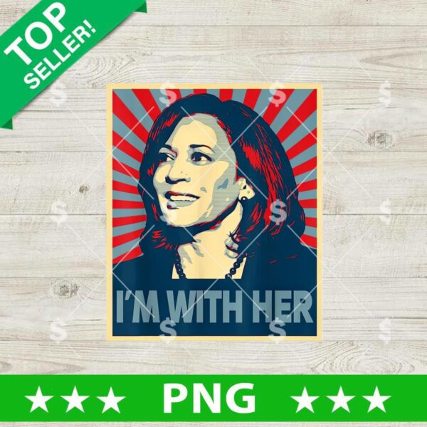 Im With Her Kamala Harris PNG, Kamala Harris 2024 Sublimation PNG