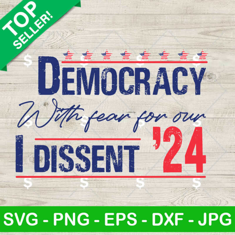 Democracy With Fear For Our I Dissent 24 SVG, Dissent 24 SVG PNG Cricut