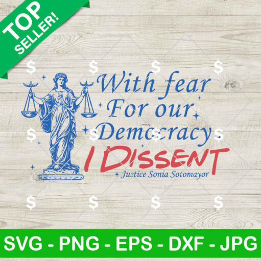 Justice Feminism With Fear For Our I Dissent Svg