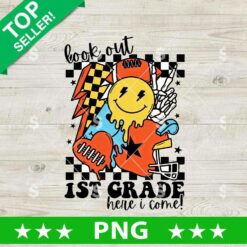 Look Out 1st Grade Here I come PNG, 1st Grade Sublimation PNG
