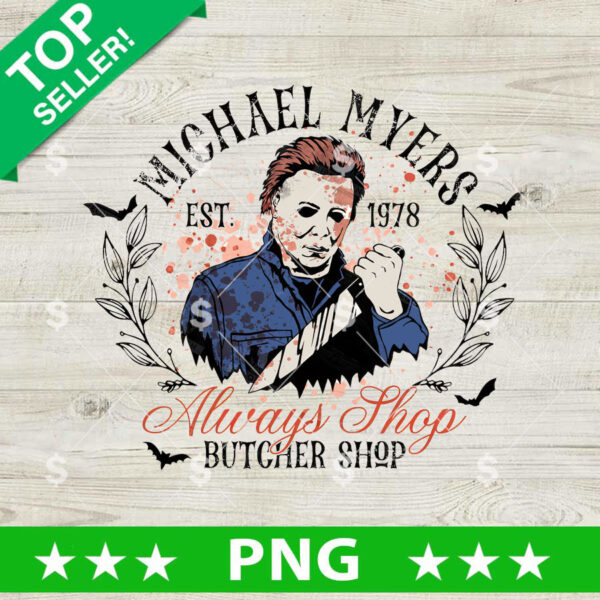 Michael Myers Always Shop Butcher Shop PNG, Michael Myers Halloween Sublimation PNG