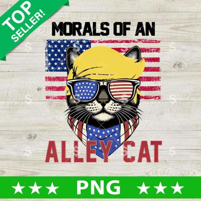 Morals Of An Alley Cat Trump PNG, Alley Cat Trump Sublimation transfer PNG