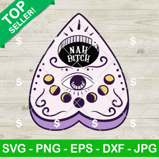 Nah Bitch Ouija Planchette Halloween Svg