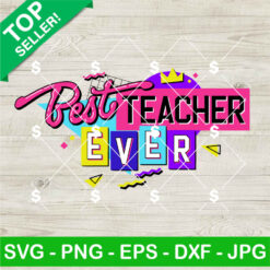 Retro 90s Best Teacher Ever SVG, Teacher 90s Vibes SVG, Retro Teacher SVG PNG Cricut