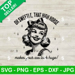 Oh Sweetie That High Horse SVG