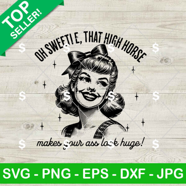 Oh Sweetie That High Horse SVG