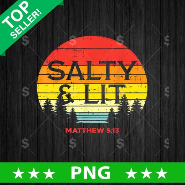 Salty And Lit Matthew 5 13 PNG, Matthew Sublimation transfer PNG