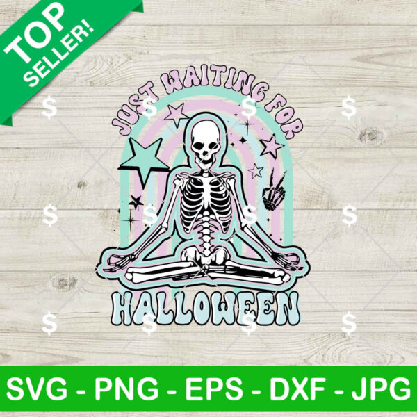 Skeleton Just Waiting For Halloween SVG, Just Waiting For Halloween SVG, Namaste Halloween SVG PNG Cricut
