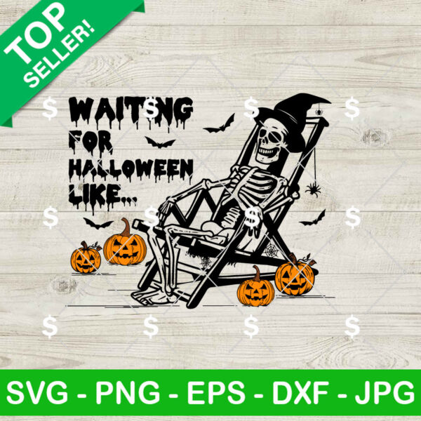 Skeleton Waiting For Halloween Like SVG, Just Waiting For Halloween SVG, Halloween SVG PNG Cricut