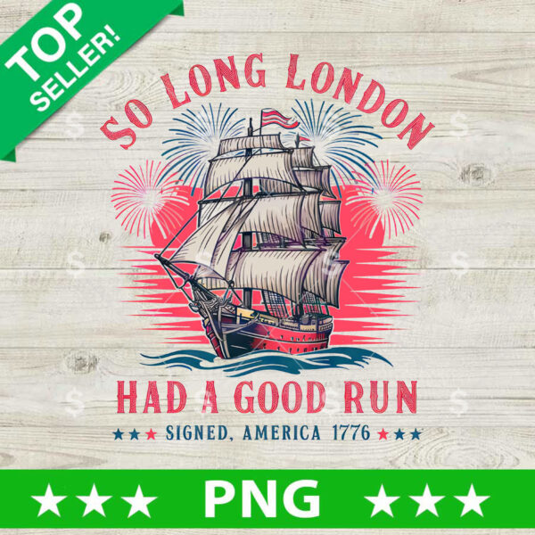 So long London Had A Good Run America 1776 Ship PNG, So long London PNG