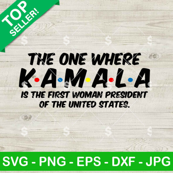 The One Where Kamala Is The First Woman President of the United States SVG