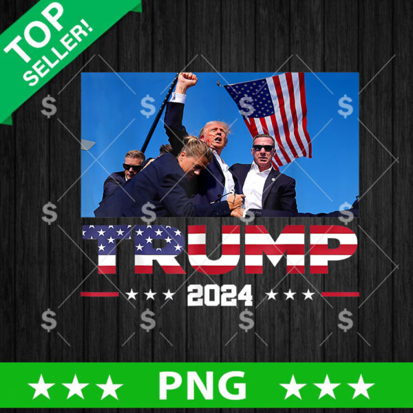 Trump 2024 Rally Shooting PNG, Trump President Fight Sublimation transfer PNG