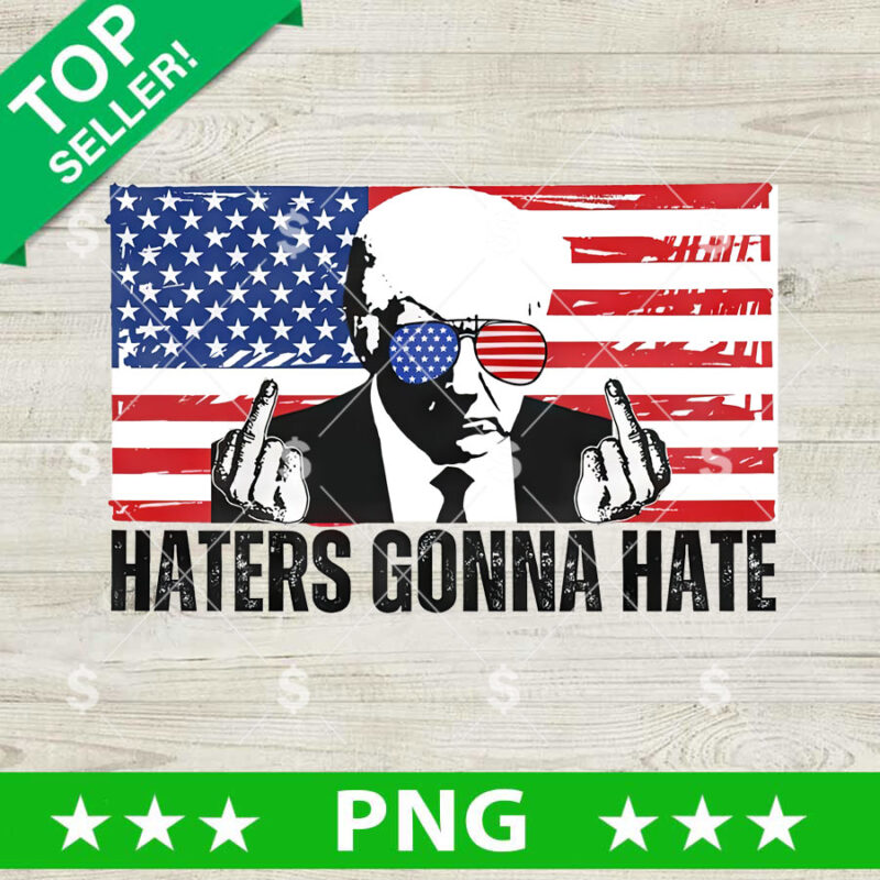 Trump Haters Gonna Hate PNG, Trump America Flag Sublimation transfer PNG