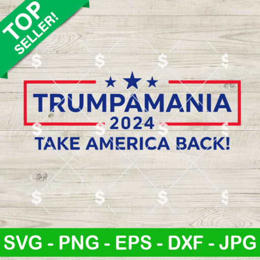 Trumpmania 2024 Take America Back Svg