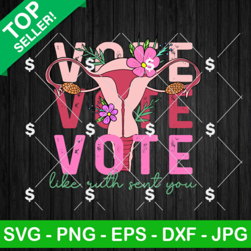 Vote Like Ruth Sent You Floral Uterus Svg