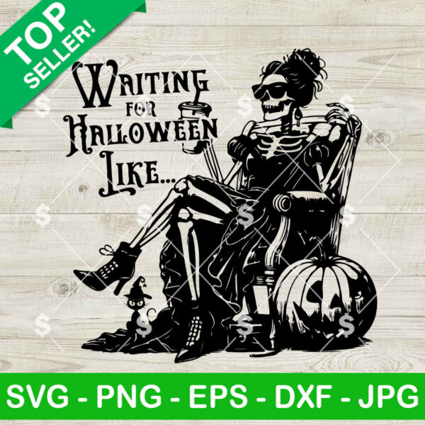 Waiting For Halloween Like SVG, Skeleton Lady Halloween SVG, Funny Halloween Drinking SVG