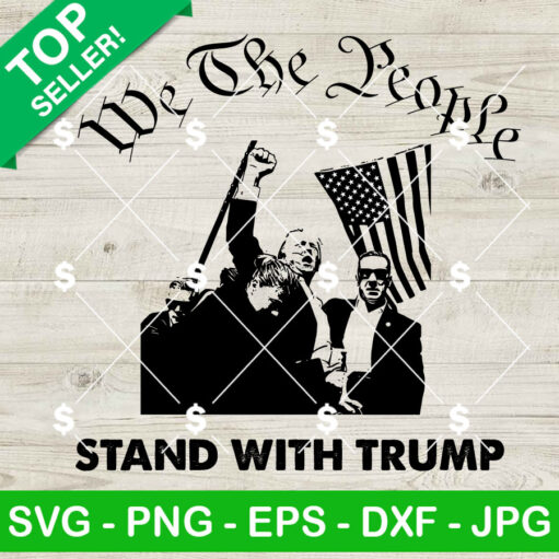 We The People Stand With Trump Svg