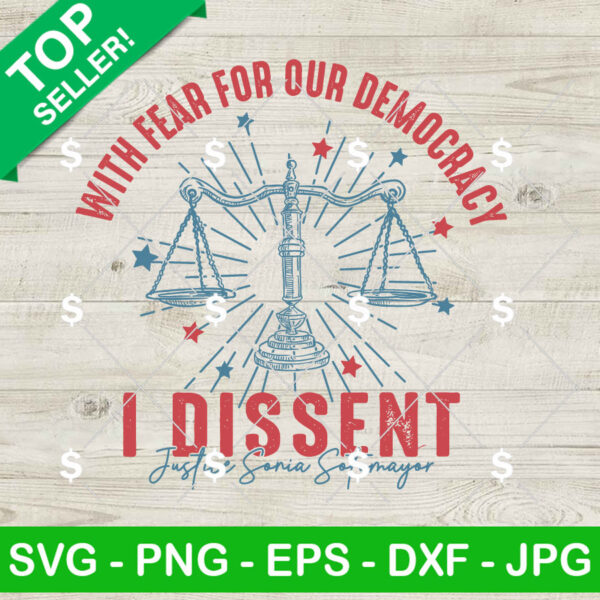I Dissent Justice Sotomayor SVG, With Fear For Our Democracy I Dissent SVG PNG Cricut