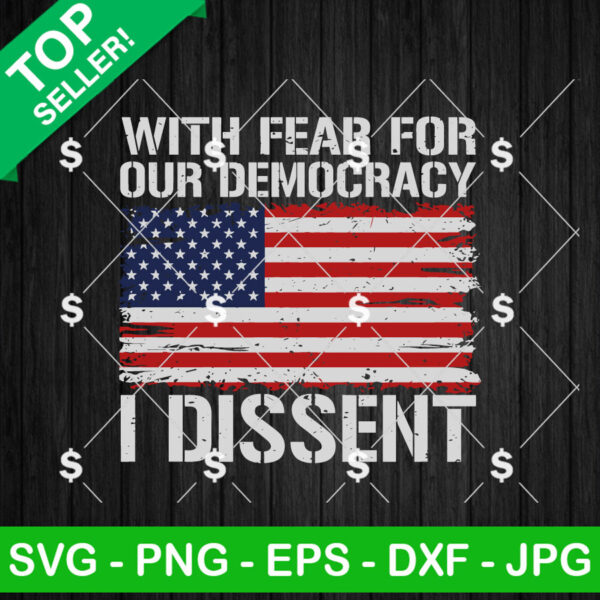 With Fear For Our Democracy I Dissent US Flag SVG
