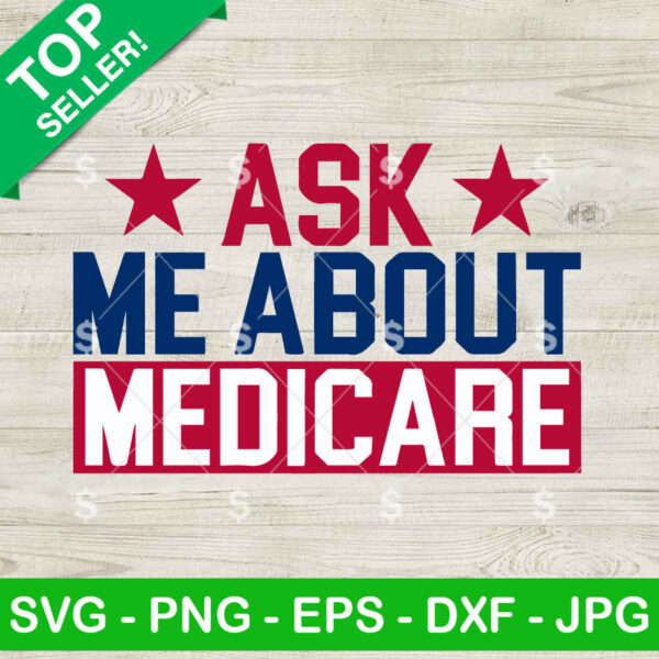 Ask Me About Medicare SVG, We Finally Beat Medicare Joe Biden SVG, We Finally Beat Medicare SVG PNG Cricut