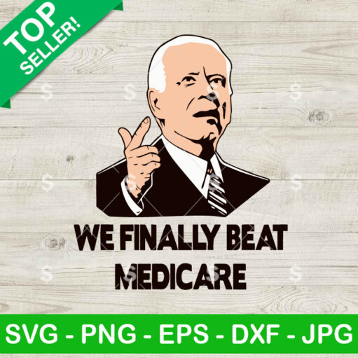 We Finally Beat Medicare Biden Svg