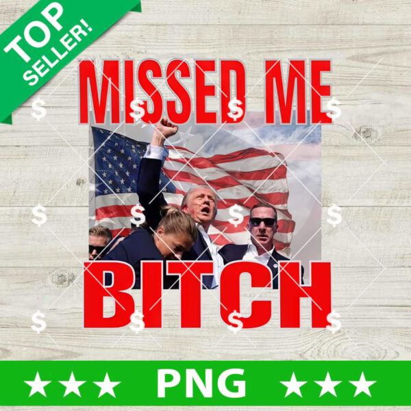Missed Me Bitch Trump Rally Shooting PNG