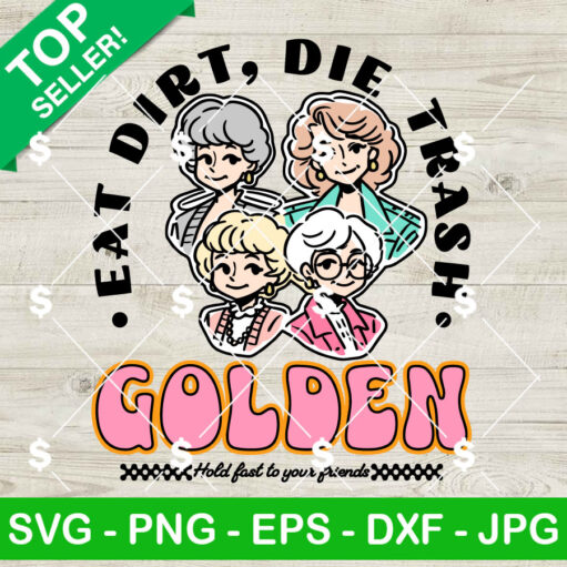 Eat Dirt Die Trash Golden Girls Svg