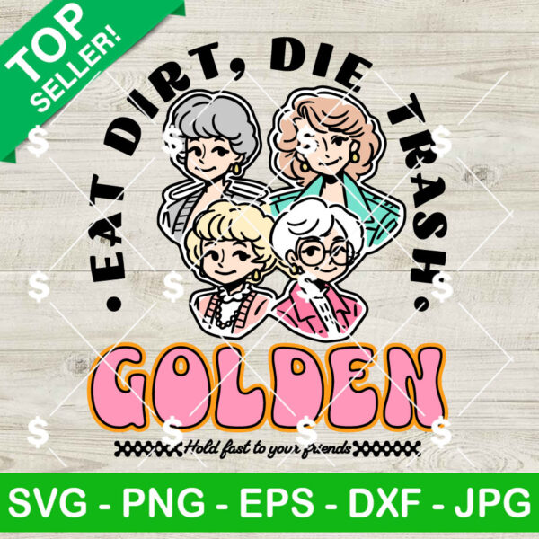 Eat Dirt Die Trash Golden Girls SVG