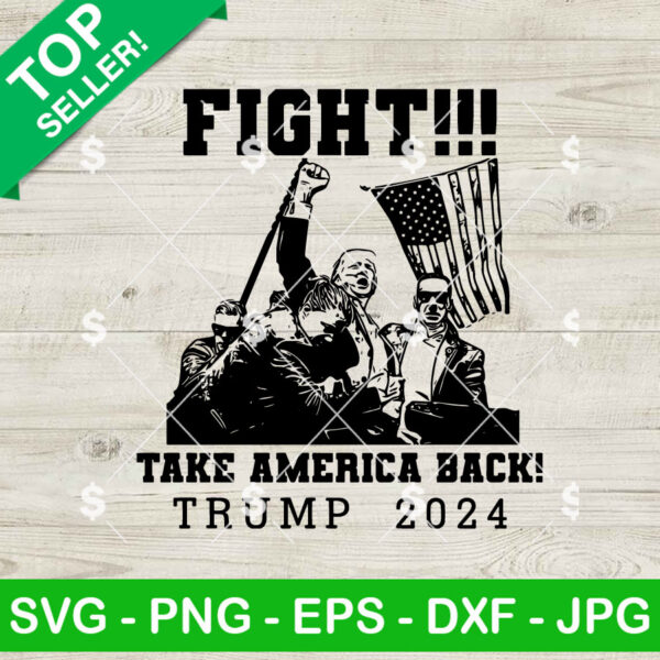 Fight Take America Back 2024 SVG