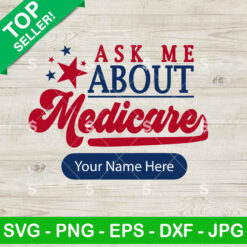 Ask Me About Medicare Custom Name SVG, Ask Me About Medicare Biden SVG PNG Cricut