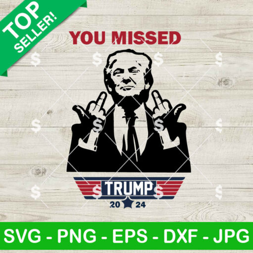 You Missed Trump 2024 Svg