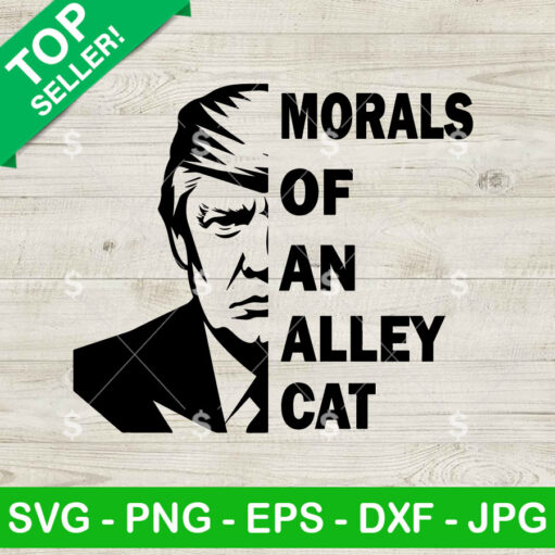 Morals Of An Alley Cat Trump Svg